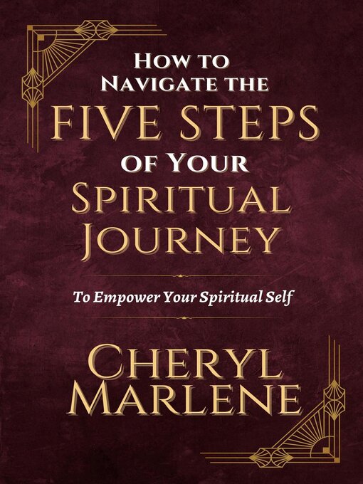 Title details for How to Navigate the Five Steps of Your Spiritual Journey by Cheryl Marlene - Available